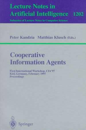 Cooperative Information Agents: First International Workshop, CIA'97, Kiel, Germany, February 26-28, 1997, Proceedings de Peter Kandzia