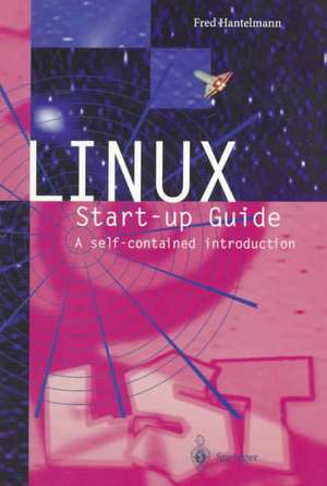 LINUX Start-up Guide: A self-contained introduction de Fred Hantelmann