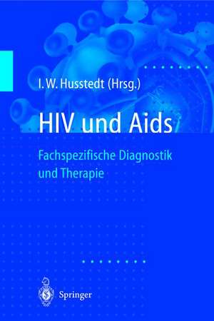 HIV und Aids: Fachspezifische Diagnostik und Therapie de I. W. Husstedt