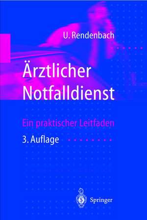 Ärztlicher Notfalldienst: Ein praktischer Leitfaden de U. Rendenbach