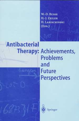 Antibacterial Therapy: Achievements, Problems and Future Perspectives de W. -D. Busse