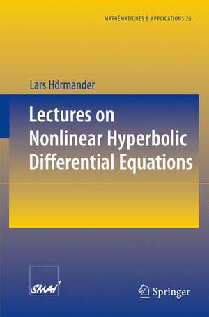 Lectures on Nonlinear Hyperbolic Differential Equations de Lars Hörmander