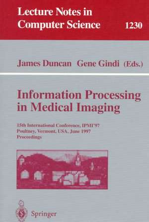 Information Processing in Medical Imaging: 15th International Conference, IPMI'97, Poultney, Vermont, USA, June 9-13, 1997, Proceedings de James Duncan