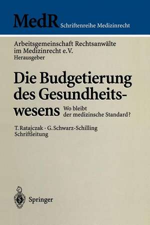 Die Budgetierung des Gesundheitswesens: Wo bleibt der medizinische Standard? de T. Ratajczak