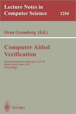 Computer Aided Verification: 9th International Conference, CAV'97, Haifa, Israel, June 22-25, 1997, Proceedings de Orna Grumberg