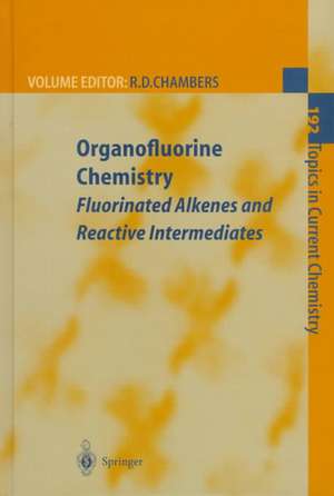 Organofluorine Chemistry: Fluorinated Alkenes and Reactive Intermediates de Richard D. Chambers