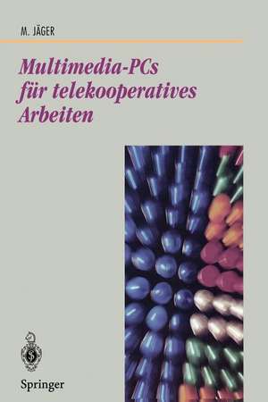 Multimedia-PCs für telekooperatives Arbeiten: Architektur und Technologie de Michael Jäger