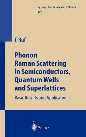 Phonon Raman Scattering in Semiconductors, Quantum Wells and Superlattices: Basic Results and Applications de Tobias Ruf