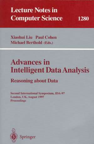 Advances in Intelligent Data Analysis. Reasoning about Data: Second International Symposium, IDA-97, London, UK, August 4-6, 1997, Proceedings de Xiaohui Liu