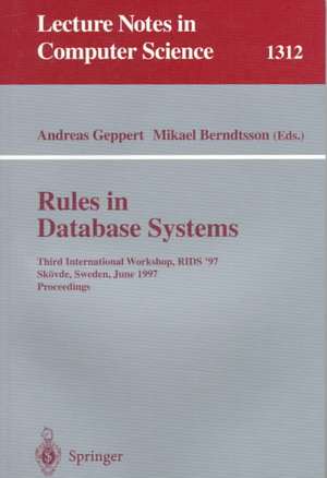 Rules in Database Systems: Third International Workshop, RIDS '97, Skövde, Sweden, June 26-28, 1997 Proceedings de Andreas Geppert