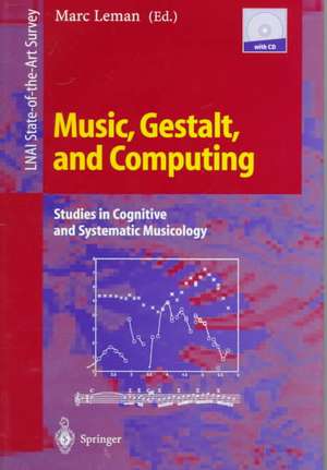 Music, Gestalt, and Computing: Studies in Cognitive and Systematic Musicology de A. Camurri