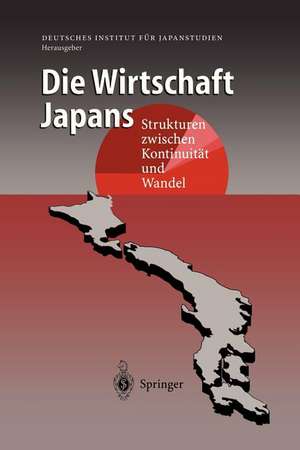 Die Wirtschaft Japans: Strukturen zwischen Kontinuität und Wandel de Deutsches Institut für Japanstudien