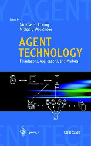 Agent Technology: Foundations, Applications, and Markets de Nicholas R. Jennings