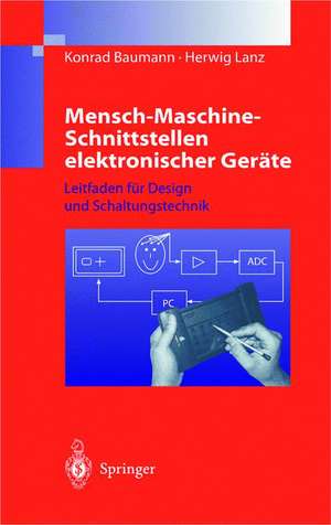 Mensch-Maschine-Schnittstellen elektronischer Geräte: Leitfaden für Design und Schaltungstechnik de Konrad Baumann