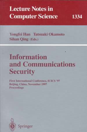 Information and Communications Security: First International Conference, ICIS'97, Beijing, China, November 11-14, 1997, Proceedings de Yongfei Han