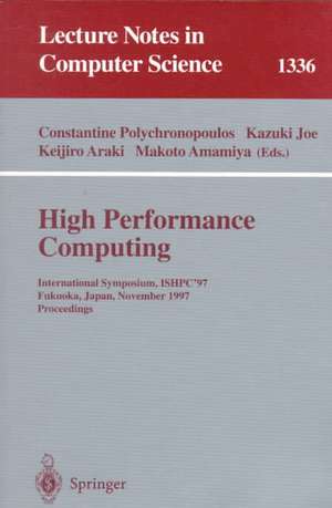 High Performance Computing: International Symposium, ISHPC'97, Fukuoka, Japan, November 4-6, 1997, Proceedings de Constantine Polychronopoulos