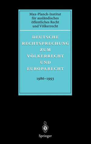 Deutsche Rechtsprechung zum Völkerrecht und Europarecht 1986 - 1993 de C. Philipp