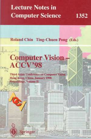 Computer Vision - ACCV'98: Third Asian Conference on Computer Vision, Hong Kong, China, January 8 - 10, 1998, Proceedings, Volume II de Roland Chin