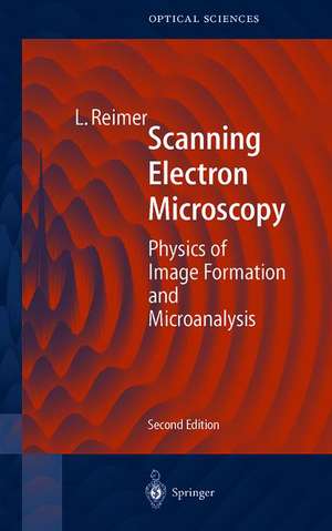 Scanning Electron Microscopy: Physics of Image Formation and Microanalysis de P. W. Hawkes