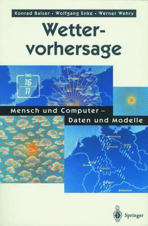 Wettervorhersage: Mensch und Computer — Daten und Modelle de Konrad Balzer