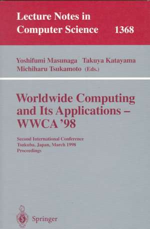 Worldwide Computing and Its Applications - WWCA'98: Second International Conference, Tsukuba, Japan, March 4-5, 1998, Proceedings de Yoshifumi Masunaga