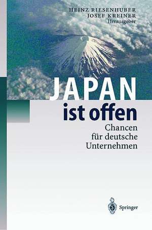 Japan ist offen: Chancen für deutsche Unternehmen de Heinz Riesenhuber