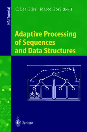 Adaptive Processing of Sequences and Data Structures: International Summer School on Neural Networks, "E.R. Caianiello", Vietri sul Mare, Salerno, Italy, September 6-13, 1997, Tutorial Lectures de C.Lee Giles