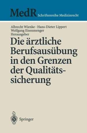 Die ärztliche Berufsausübung in den Grenzen der Qualitätssicherung de Albrecht Wienke