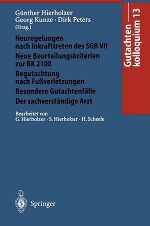 Gutachtenkolloquium 13: Neuregelungen nach Inkrafttreten des SGB VII. Neue Beurteilungskriterien zur BK 2108 Begutachtung nach Fußverletzungen/Besondere Gutachtenfälle/Der sachverständige Arzt de G. Hierholzer