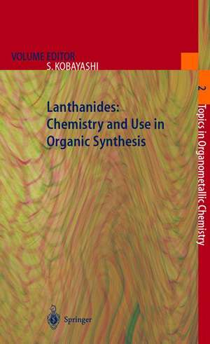 Lanthanides: Chemistry and Use in Organic Synthesis de Shu Kobayashi