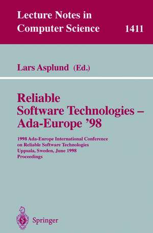 Reliable Software Technologies - Ada-Europe '98: 1998 Ada-Europe International Conference on Reliable Software Technologies, Uppsala, Sweden, June 8-12, 1998, Proceedings de Lars Asplund