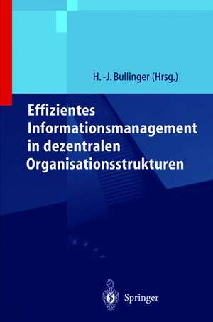 Effizientes Informationsmanagement in dezentralen Organisationsstrukturen de Hans-Jörg Bullinger