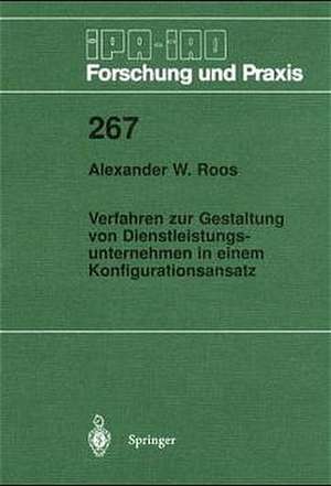 Verfahren zur Gestaltung von Dienstleistungsunternehmen in einem Konfigurationsansatz de Alexander W. Roos