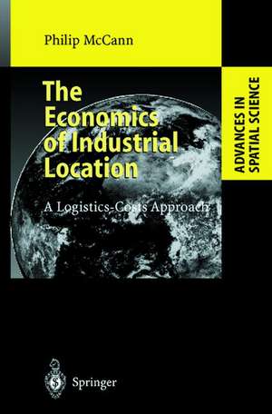 The Economics of Industrial Location: A Logistics-Costs Approach de Philip McCann