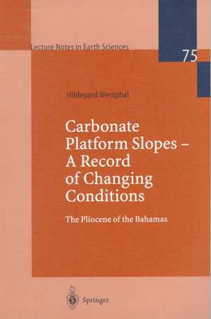 Carbonate Platform Slopes — A Record of Changing Conditions: The Pliocene of the Bahamas de Hildegard Westphal