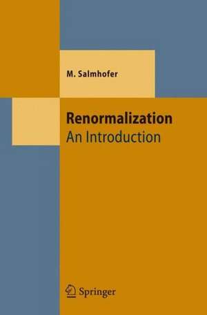 Renormalization: An Introduction de Manfred Salmhofer