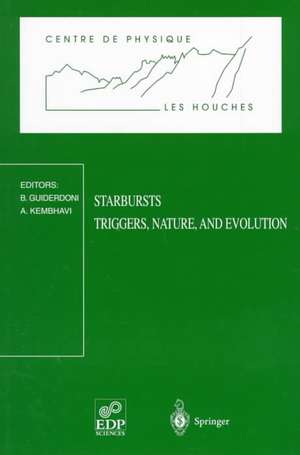 Starbursts: Triggers, Nature, and Evolution: Les Houches School, September 17-27, 1996 de Bruno Guiderdoni