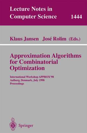 Approximation Algorithms for Combinatorial Optimization: International Workshop APPROX'98, Aalborg, Denmark, July 18-19, 1998, Proceedings de Klaus Jansen