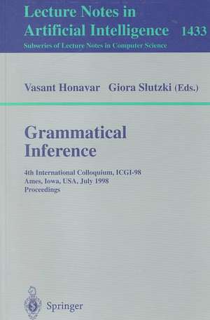 Grammatical Inference: 4th International Colloquium, ICGI-98, Ames, Iowa, USA, July 12-14, 1998, Proceedings de Vasant Honavar