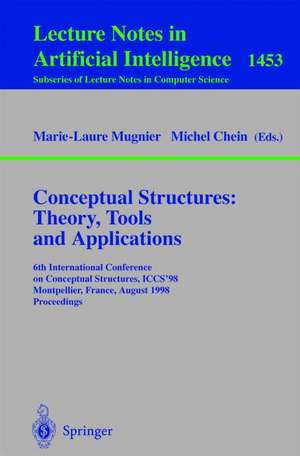 Conceptual Structures: Theory, Tools and Applications: 6th International Conference on Conceptual Structures, ICCS'98, Montpellier, France, August, 10-12, 1998, Proceedings de Marie-Laure Mugnier