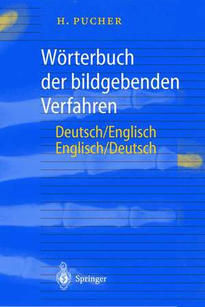 Wörterbuch der bildgebenden Verfahren/Dictionary of Medical Imaging: Deutsch/Englisch, English/German de H. Pucher