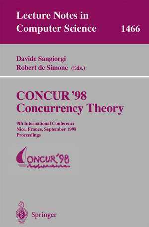 CONCUR '98 Concurrency Theory: 9th International Conference, Nice, France, September 8-11, 1998, Proceedings de Davide Sangiorgi