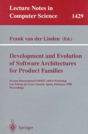 Development and Evolution of Software Architectures for Product Families: Second International ESPRIT ARES Workshop, Las Palmas de Gran Canaria, Spain, February 26–27, 1998, Proceedings de Frank van der Linden