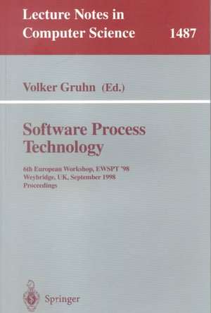 Software Process Technology: 6th European Workshop, EWSPT'98, Weybridge, UK, September 16-18, 1998, Proceedings de Volker Gruhn