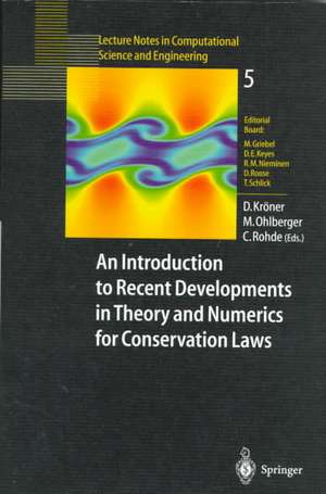 An Introduction to Recent Developments in Theory and Numerics for Conservation Laws: Proceedings of the International School on Theory and Numerics for Conservation Laws, Freiburg/Littenweiler, October 20–24, 1997 de Dietmar Kröner