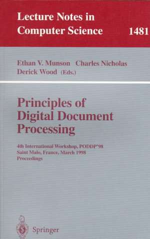 Principles of Digital Document Processing: 4th International Workshop, PODDP’98 Saint Malo, France, March 29–30, 1998 Proceedings de Ethan V. Munson