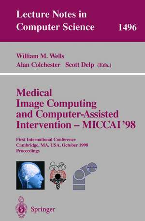 Medical Image Computing and Computer-Assisted Intervention - MICCAI'98: First International Conference, Cambridge, MA, USA, October 11-13, 1998, Proceedings de William M. Wells