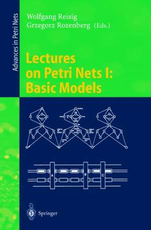 Lectures on Petri Nets I: Basic Models: Advances in Petri Nets de Wolfgang Reisig