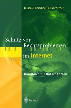 Schutz vor Rechtsproblemen im Internet: Handbuch für Unternehmen de Jürgen Zimmerling