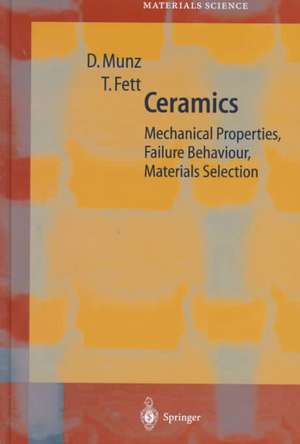 Ceramics: Mechanical Properties, Failure Behaviour, Materials Selection de Dietrich Munz